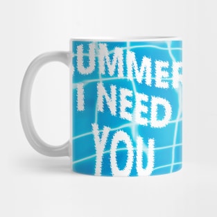 Summer i need you Mug